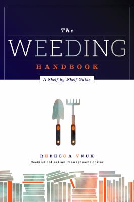 The weeding handbook : a shelf-by-shelf guide