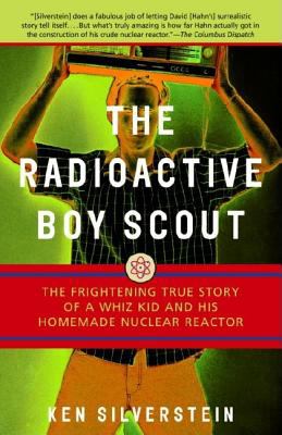 The radioactive boy scout : the frightening true story of a whiz kid and his homemade nuclear reactor