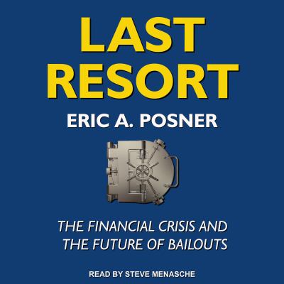 Last resort : the financial crisis and the future of bailouts