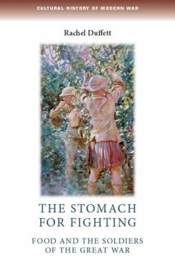 The stomach for fighting : food and the soldiers of the Great War