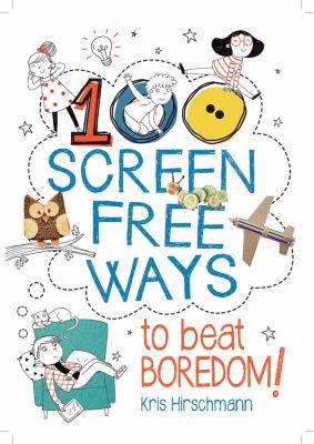 100 screen-free ways to beat boredom!