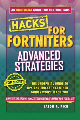 Fortnite battle royale hacks : advanced strategies : the unoffical guide to tips and tricks that other guides won't teach you