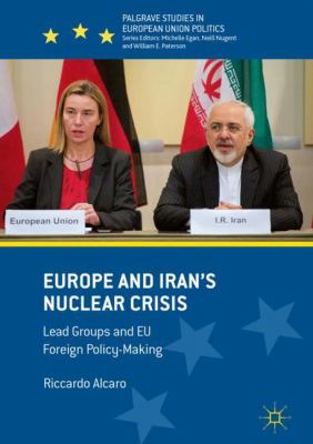 Europe and Iran's nuclear crisis : lead groups and EU foreign policy-making