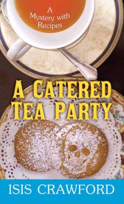 A catered tea party  : a mystery with recipes