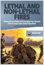 Lethal and non-lethal fires : historical case studies of converging cross-domain fires in large-scale combat operations
