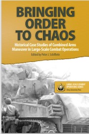 Bringing order to chaos : historical case studies of combined arms maneuver in large-scale combat