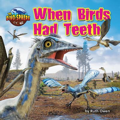 When birds had teeth