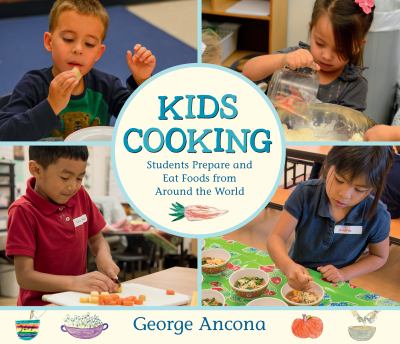 Kids cooking : students prepare and eat foods from around the world