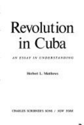 Revolution in Cuba : an essay in understanding