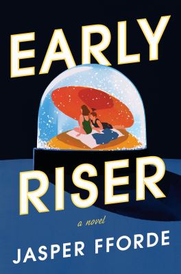 Early riser : a novel