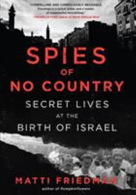 Spies of no country : secret lives at the birth of Israel