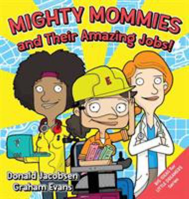 Mighty mommies and their amazing jobs!