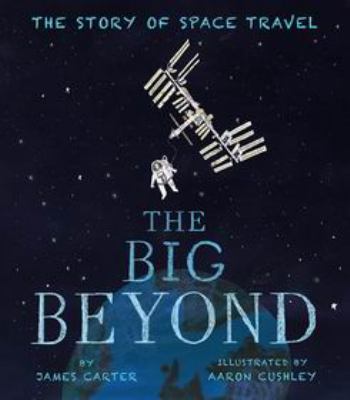 The big beyond : the story of space travel