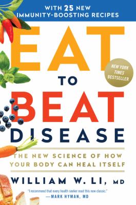 Eat to beat disease : the new science of how your body can heal itself