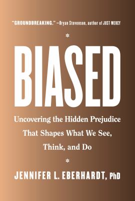 Biased : uncovering the hidden prejudice that shapes what we see, think, and do