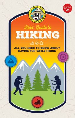 Ranger Rick kids' guide to hiking : all you need to know about having fun while hiking