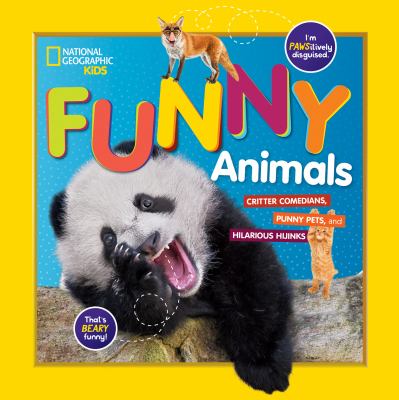 Funny animals : critter comedians, punny pets, and hilarious hijinks