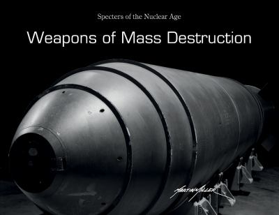 Weapons of mass destruction : specters of the nuclear age