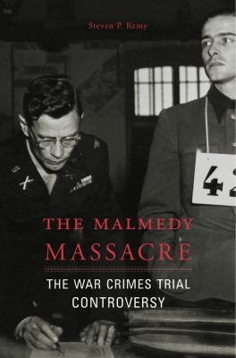The Malmedy Massacre : the war crimes trial controversy