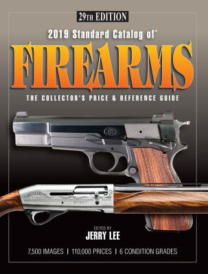 2019 standard catalog of firearms : the collector's price and reference guide