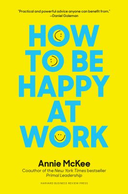 How to be happy at work : the power of purpose, hope and friendships