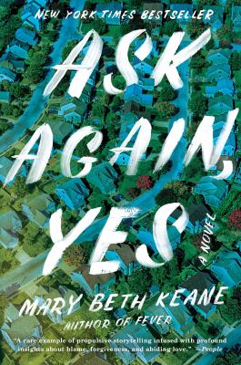 Ask again, yes : a novel