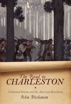 The road to Charleston : Nathanael Greene and the American Revolution