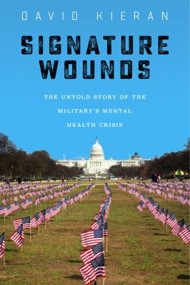 Signature wounds : the untold story of the military's mental health crisis