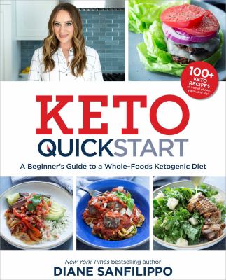 Keto QuickStart : a beginner's guide to a whole-foods ketogenic diet