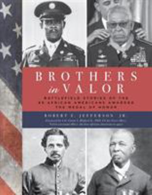 Brothers in valor : battlefield stories of the 89 African Americans awarded the Medal of Honor