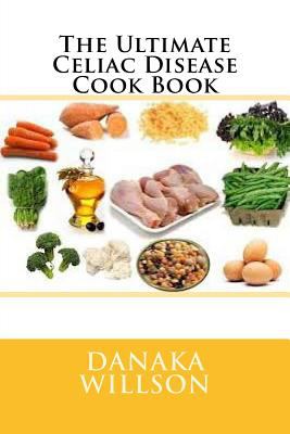 The ultimate celiac disease cook book