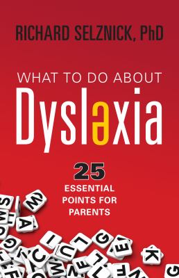 What to do about dyslexia : 25 essential points for parents