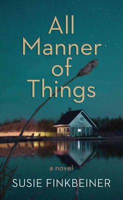 All manner of things : a novel