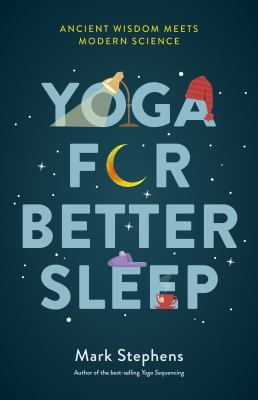 Yoga for better sleep : ancient wisdom meets modern science