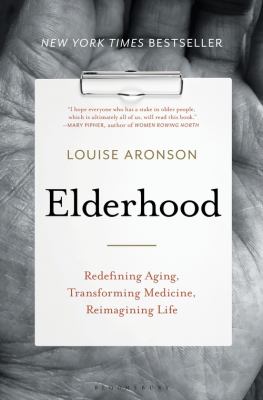 Elderhood : redefining aging, transforming medicine, reimagining life