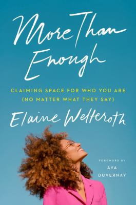 More than enough : claiming space for who you are (no matter what they say)