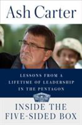 Inside the five-sided box : lessons from a lifetime of leadership in the Pentagon