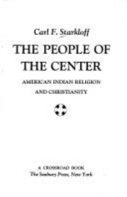 The people of the center; : American Indian religion and Christianity