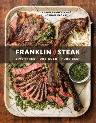 Franklin steak : dry-aged, live-fired, pure beef