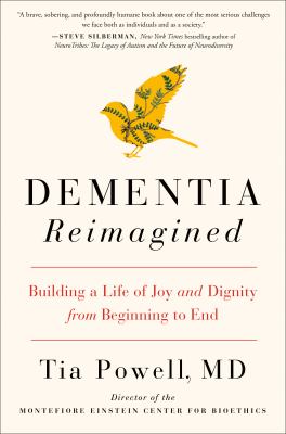 Dementia reimagined : building a life of joy and dignity from beginning to end