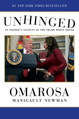 Unhinged : an insider's account of the Trump White House