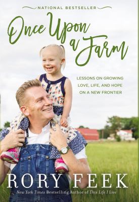 Once upon a farm : lessons on growing love, life, and hope on a new frontier