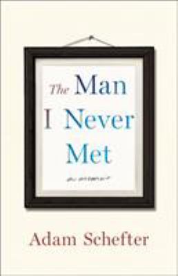 The man I never met : a memoir