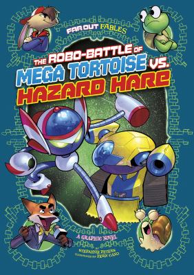 The robo-battle of Mega Tortoise vs. Hazard Hare : a graphic novel