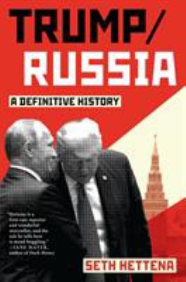 Trump/Russia : a definitive history