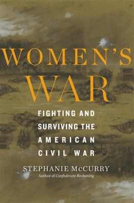 Women's war : fighting and surviving the American Civil War