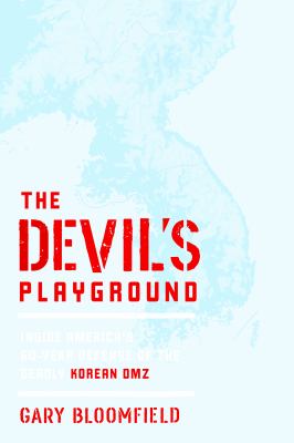 The devil's playground : inside America's defense of the deadly Korean DMZ
