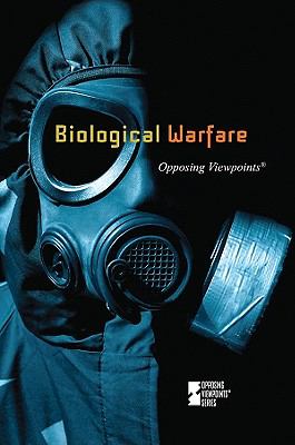 Biological warfare : opposing viewpoints