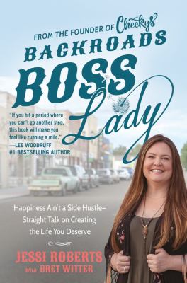 Backroads boss lady : happiness ain't a side hustle--straight talk on creating the life you deserve