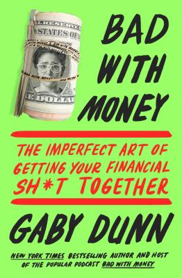 Bad with money : the imperfect art of getting your financial sh*t together